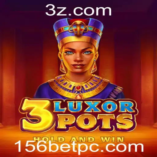 Descubra o Mundo Emocionante do Jogo 3LuxorPots com 156bet